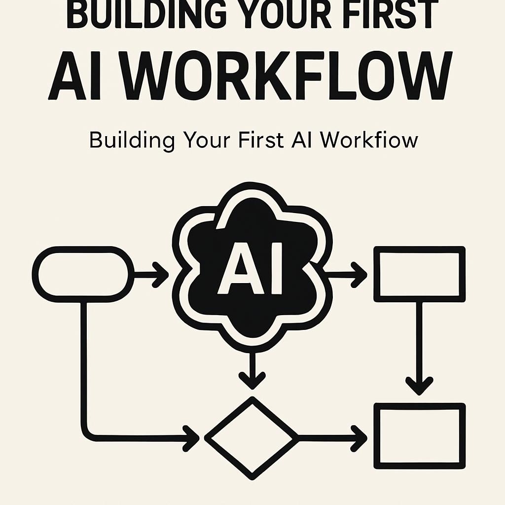 How I Automated Workflow with AI in Just One Day 3 Building Your First AI Workflow