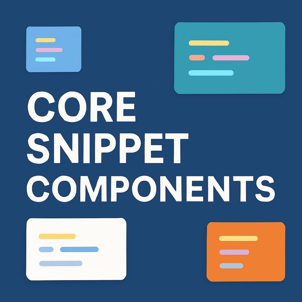 Core Snippet Components